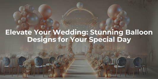 Elevate Your Wedding: Stunning Balloon Designs for Your Special Day