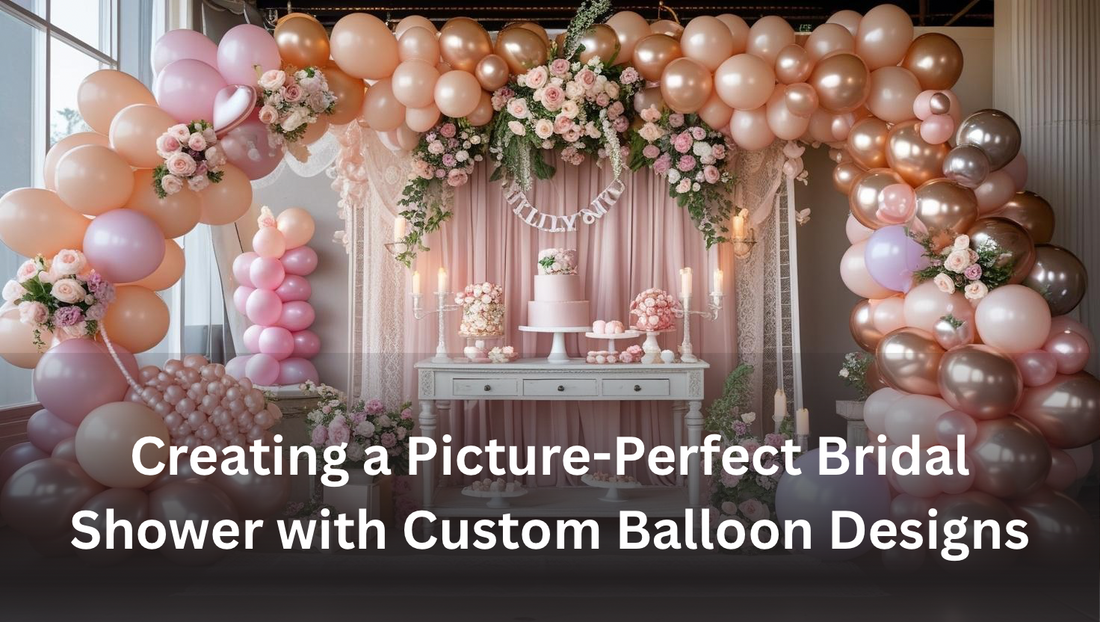 Creating a Picture-Perfect Bridal Shower with Custom Balloon Designs