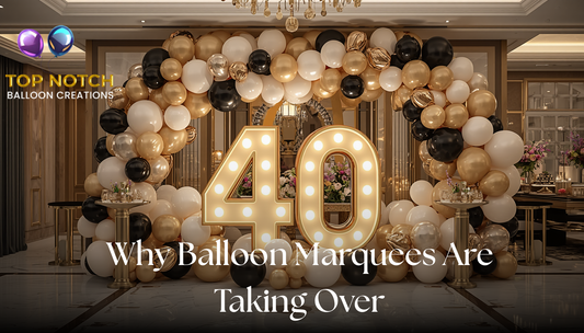 Why Balloon Marquees Are the Must-Have Luxury Statement for Milestone Birthdays