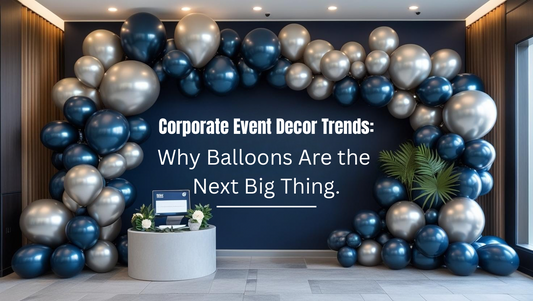 Corporate Event Decor Trends: Why Balloons Are the Next Big Thing
